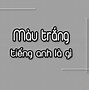 Màu Trắng Trong Tiếng Anh Viết Là Gì